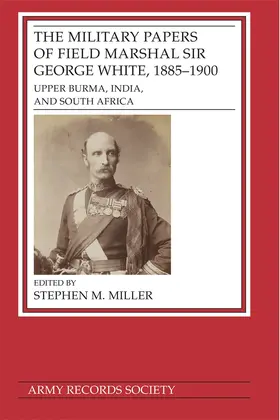 Miller |  The Military Papers of Field Marshal Sir George White, 1885-1900 | Buch |  Sack Fachmedien