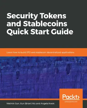 Sun / Wu / Kwok |  Security Tokens and Stablecoins Quick Start Guide | eBook | Sack Fachmedien