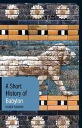 Radner |  A Short History of Babylon | Buch |  Sack Fachmedien
