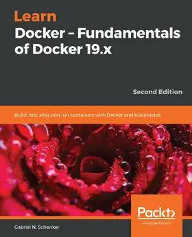 Schenker / Gabriel N. Schenker |  Learn Docker - Fundamentals of Docker 19.x | eBook | Sack Fachmedien