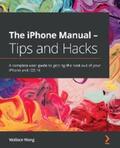Wang |  The iPhone Manual - Tips and Hacks | eBook | Sack Fachmedien