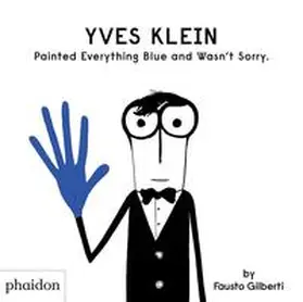 Gilberti |  Yves Klein Painted Everything Blue and Wasn't Sorry. | Buch |  Sack Fachmedien