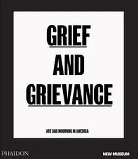 Enwezor / Beckwith / Gioni |  Grief and Grievance | Buch |  Sack Fachmedien