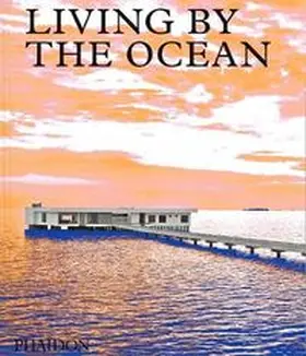 Phaidon Editors | Living by the Ocean | Buch | 978-1-83866-327-8 | www.sack.de