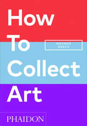 Resch / Joyner |  How to Collect Art | Buch |  Sack Fachmedien