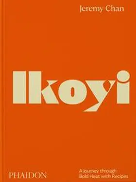 Chan / Smith |  Ikoyi, A Journey Through Bold Heat with Recipes | Buch |  Sack Fachmedien