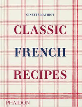 Mathiot / Lebovitz |  Classic French Recipes | Buch |  Sack Fachmedien