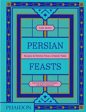 Taghinia-Milani Heller / Charif / Khadjavi |  Persian Feasts | Buch |  Sack Fachmedien