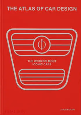 Jason Barlow / Brett Berk |  THE ATLAS OF CAR DESIGN: THE WORLD'S MOST ICONIC CARS | Buch |  Sack Fachmedien
