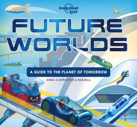 Claybourne |  Lonely Planet Kids Future Worlds | Buch |  Sack Fachmedien