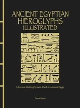 Naylor |  Ancient Egyptian Hieroglyphs Illustrated | eBook | Sack Fachmedien