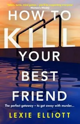 Elliott |  How to Kill Your Best Friend | eBook | Sack Fachmedien