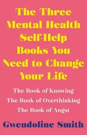 Smith |  The Three Mental Health Self-Help Books You Need to Change Your Life | eBook | Sack Fachmedien