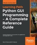 Moore / Harwani |  Python GUI Programming - A Complete Reference Guide | eBook | Sack Fachmedien