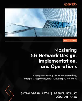 Varan Nath / Simlai / Kara |  Mastering 5G Network Design, Implementation, and Operations | eBook | Sack Fachmedien