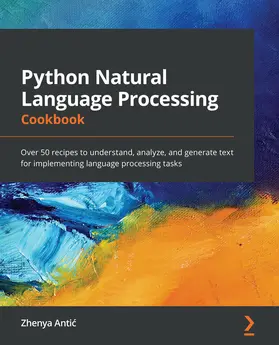 Antic / Antic |  Python Natural Language Processing Cookbook | eBook | Sack Fachmedien