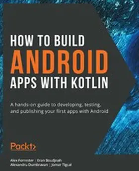 Forrester / Boudjnah / Dumbravan |  How to Build Android Apps with Kotlin | eBook | Sack Fachmedien