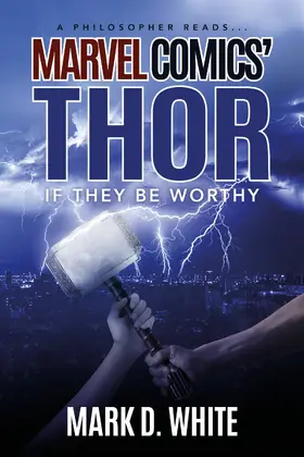 White |  A Philosopher Reads...Marvel Comics' Thor | eBook | Sack Fachmedien