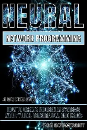 Botwright |  Neural Network Programming | eBook | Sack Fachmedien