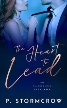 Stormcrow |  The Heart to Lead | eBook | Sack Fachmedien