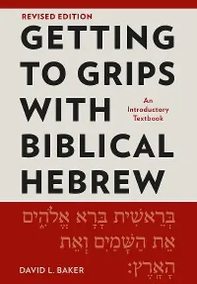 Baker |  Getting to Grips with Biblical Hebrew, Revised Edition | eBook | Sack Fachmedien
