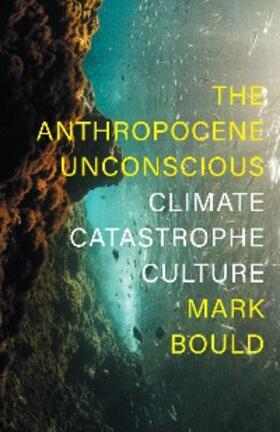 Bould |  The Anthropocene Unconscious | eBook | Sack Fachmedien