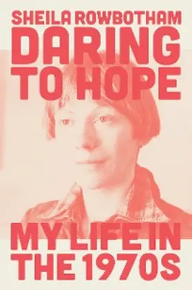 Rowbotham |  Daring to Hope | eBook | Sack Fachmedien