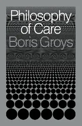 Groys |  Philosophy of Care | eBook | Sack Fachmedien