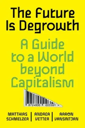 Schmelzer / Vetter / Vansintjan |  The Future is Degrowth | eBook | Sack Fachmedien