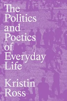 Ross |  The Politics and Poetics of Everyday Life | eBook | Sack Fachmedien