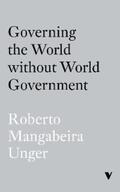 Unger |  Governing the World Without World Government | eBook | Sack Fachmedien