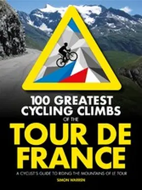 Warren |  100 Greatest Cycling Climbs of the Tour de France | eBook | Sack Fachmedien
