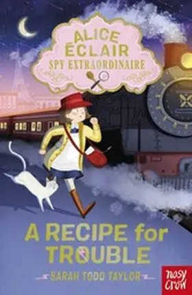 Todd Taylor |  Alice Éclair, Spy Extraordinaire! A Recipe for Trouble | eBook | Sack Fachmedien