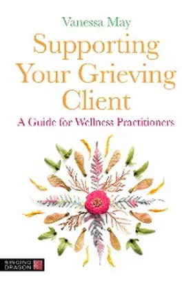 May |  Supporting Your Grieving Client | eBook | Sack Fachmedien