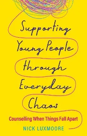 Luxmoore |  Supporting Young People through Everyday Chaos | eBook | Sack Fachmedien