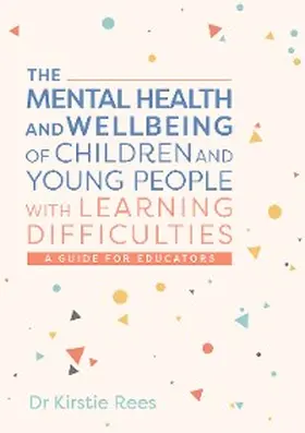 Rees |  The Mental Health and Wellbeing of Children and Young People with Learning Difficulties | eBook | Sack Fachmedien