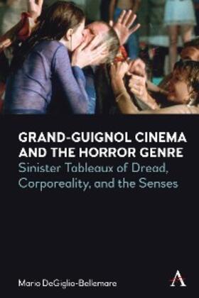 DeGiglio-Bellemare |  Grand-Guignol Cinema and the Horror Genre | eBook | Sack Fachmedien