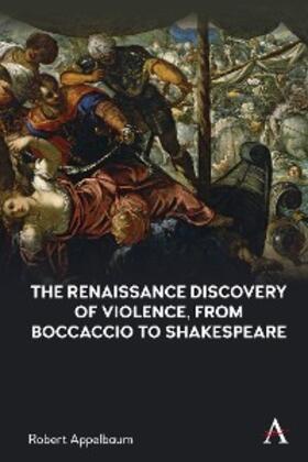 Appelbaum |  The Renaissance Discovery of Violence, from Boccaccio to Shakespeare | eBook | Sack Fachmedien