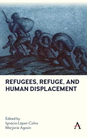 López-Calvo / Agosin |  Refugees, Refuge, and Human Displacement | eBook | Sack Fachmedien
