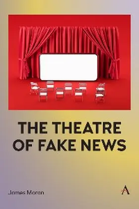 Moran |  The Theatre of Fake News | eBook | Sack Fachmedien