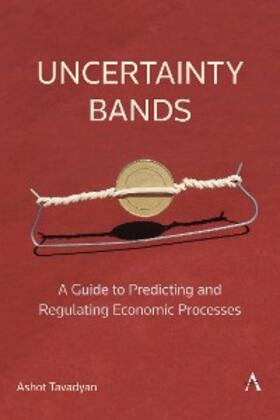 Tavadyan | Uncertainty Bands: A Guide to Predicting and Regulating Economic Processes | E-Book | www.sack.de