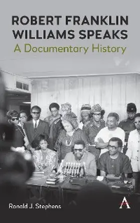 Stephens |  Robert Franklin Williams Speaks: A Documentary History | eBook | Sack Fachmedien