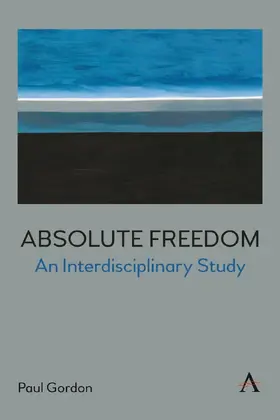 Gordon |  Absolute Freedom: An Interdisciplinary Study | eBook | Sack Fachmedien