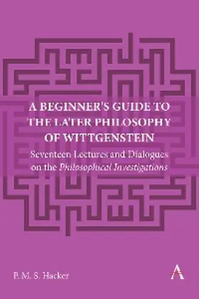 Hacker |  A Beginner's Guide to the Later Philosophy of Wittgenstein | eBook | Sack Fachmedien