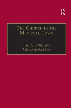 Slater / Rosser |  The Church in the Medieval Town | Buch |  Sack Fachmedien