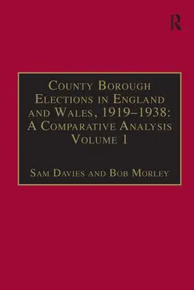 Davies / Morley |  County Borough Elections in England and Wales, 1919-1938: A Comparative Analysis | Buch |  Sack Fachmedien