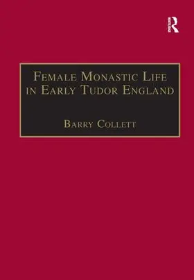 Collett | Female Monastic Life in Early Tudor England | Buch | 978-1-84014-609-7 | sack.de