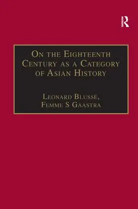 Gaastra / Blussé / Blusse | On the Eighteenth Century as a Category of Asian History | Buch | 978-1-84014-610-3 | www.sack.de