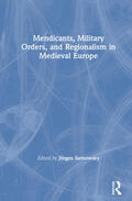 Sarnowsky |  Mendicants, Military Orders, and Regionalism in Medieval Europe | Buch |  Sack Fachmedien