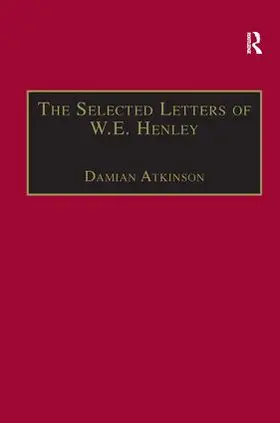 Atkinson | The Selected Letters of W.E. Henley | Buch | 978-1-84014-634-9 | www.sack.de
